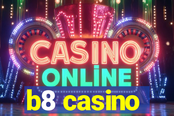 b8 casino